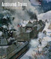 Armoured Trains: An Illustrated Encyclopedia 1825-2016 1591146070 Book Cover