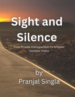 Sight and Silence: from Private Introspection to broader Societal vision B0FHN8ZSMB Book Cover