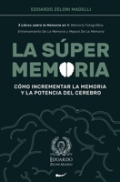 La S�per Memoria: 3 Libros sobre la Memoria en 1: Memoria Fotogr�fica, Entrenamiento De La Memoria y Mejora De La Memoria - C�mo Incrementar la Memoria y la Potencia del Cerebro 1801543127 Book Cover