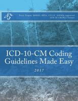 ICD-10-CM Coding Guidelines Made Easy: 2017 1539105334 Book Cover
