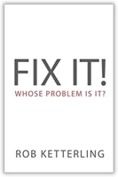Fix It: Whose Problem Is It 1949837009 Book Cover