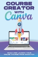 Course Creator with Canva: Build and Launch Your Online Course From Scratch (Smarter Strategies for Modern Business) B0FHQR17R5 Book Cover