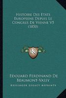 Histoire Des Etats Europeens Depuis Le Congres De Vienne V5 (1850) 1166781011 Book Cover