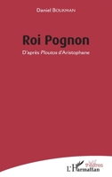 ROI POGNON: D'après Ploutos d'Aristophane (Théâtres) (French Edition) 234313135X Book Cover
