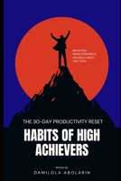 The 30-Day Productivity Reset: Habits of High Achievers: Simple Systems to Transform Your Life Break Free from Overwhelm and Build Habits that stick. B0FHQQWCLD Book Cover