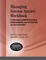 Managing Intense Anxiety Workbook: A Toolbox of Reproducible Assessments and Activities for Facilitators 1570253455 Book Cover