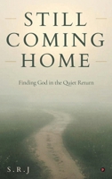 Still Coming Home: Finding God in the Quiet Return B0HCBJDJ9K Book Cover