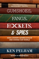 Gumshoes, Fangs, Rockets, & Spies: How Literary Genres Evolve and Change Our World B093RKFSK5 Book Cover