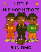 Run DMC: Little Hip Hop Heroes B0G4RSY7KB Book Cover