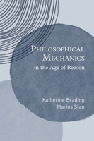 Philosophical Mechanics in the Age of Reason 0197678955 Book Cover