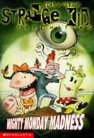 Mighty Monday Madness (Strange Kid Chronicles) 059005953X Book Cover