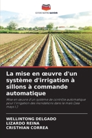 La mise en oeuvre d'un système d'irrigation à sillons à commande automatique 6205707616 Book Cover