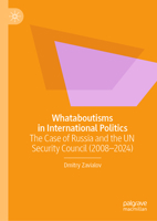 Whataboutisms in International Politics: The Case of Russia and the UN Security Council (2008–2024) 9819504120 Book Cover