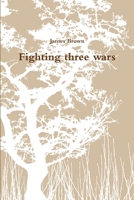 Fighting three wars 1300522909 Book Cover