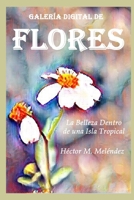 Galería Digital de Flores: La Belleza dentro de una Isla Tropical B0B7CS6HM8 Book Cover