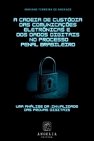 A Cadeia De Custódia Das Comunicações Eletrônicas E Dos Dad (Portuguese Edition) 6583134438 Book Cover