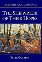 The Shipwreck of Their Hopes: THE BATTLES FOR CHATTANOOGA (Civil War Trilogy) 0252019229 Book Cover