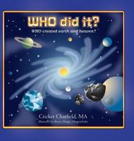 WHO did it? WHO created earth and heaven? 1643008382 Book Cover