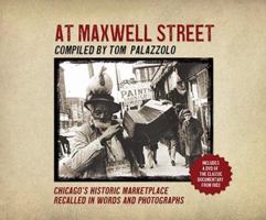 At Maxwell Street: Chicago's Historic Marketplace Recalled in Words and Photographs 0978967615 Book Cover