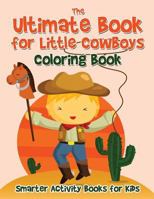 The Ultimate Book for Little Cowboys Coloring Book 1683743792 Book Cover