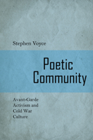 Poetic Community: Avant-Garde Activism and Cold War Culture 1442645245 Book Cover