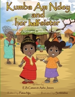 Kumba am Ndey and her halfsister: An African Cinderella story 1707437378 Book Cover