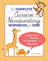 The Complete Cursive Handwriting Workbook for Kids: Laugh, Learn, and Practice the Alphabet with Silly Jokes 1641524073 Book Cover