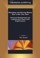 Managing and Raising Money that is Not Your Own: Financial Management and Fundraising in Non-Profit Organizations