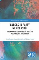 Surges in Party Membership: The SNP and Scottish Greens after the Scottish Referendum (Routledge Studies in British Politics) 1138332542 Book Cover