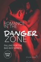Romance in the Danger Zone: Falling for the Bad Boy Series: Book One B08VYR25D9 Book Cover