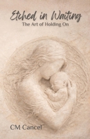 Etched in Waiting: The Art of Holding On B0GY8C3SD7 Book Cover