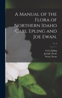 A Manual of the Flora of Northern Idaho /Carl Epling and Joe Ewan.; v. 3 1014128765 Book Cover