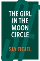 The Girl in the Moon Circle 1258157322 Book Cover