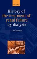 A History of the Treatment of Renal Failure by Dialysis 0198515472 Book Cover