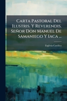 Carta Pastoral Del Ilustris. Y Reverendis. Señor Don Manuel De Samaniego Y Iaca ...: Sobre La Observancia De Los Sagrados Dias De Fiesta 1178917398 Book Cover