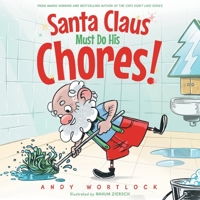 Santa Claus Must Do His Chores!: A Funny Rhyming Christmas Picture Book for Kids Ages 3-7 0992426685 Book Cover