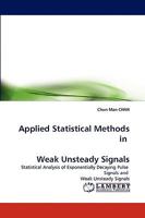 Applied Statistical Methods in Weak Unsteady Signals: Statistical Analysis of Exponentially Decaying Pulse Signals and Weak Unsteady Signals 3838302818 Book Cover