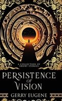 Persistence Of Vision: A Collection Of Short Stories 4824184894 Book Cover