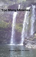 Too Many Miracles 0692627456 Book Cover