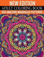 New Edition Adult Coloring Book 100 Amazing Mandalas Patterns: And Adult Coloring Book 1699159041 Book Cover