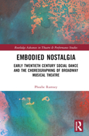 Embodied Nostalgia: Social Dance, Communities, and the Choreographing of Musical Theatre 0367757192 Book Cover