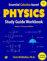 Essential Calculus-based Physics Study Guide Workbook: The Laws of Motion (Learn Physics with Calculus Step-by-Step Book 1) 1941691153 Book Cover