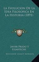 La Evolucion De La Idea Filosofica En La Historia (1891) 1145041566 Book Cover
