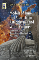 Models of Time and Space from Astrophysics and World Cultures: The Foundations of Astrophysical Reality from Across the Centuries 3031278895 Book Cover