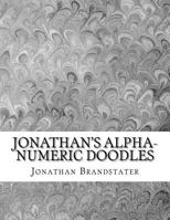 Jonathan's Alpha-Numeric Doodles: 2nd Edition 1724639749 Book Cover