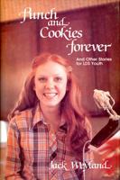 Punch and Cookies Forever: And Other Stories for LDS Youth 0882901737 Book Cover