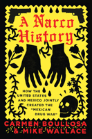 A Narco History: How the United States and Mexico Jointly Created the "Mexican Drug War" 1944869123 Book Cover
