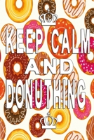 Keep Calm and donuthing notebook: Sweet Donut Dot Grid 6x9 Dotted Bullet Journal and Notebook 120 Pages 1673888003 Book Cover