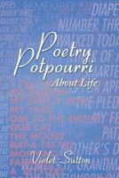 Poetry Potpourri: About Life 1499077084 Book Cover