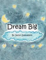 Dream Big 1477108688 Book Cover